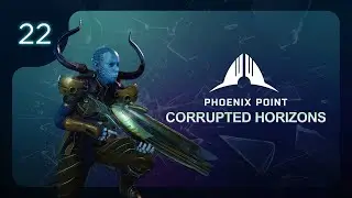 Phoenix Point Corrupted Horizons Легенда №22 Пилим Бегемота ч.1