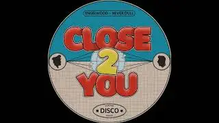 Engelwood & Never Dull - Close 2 You