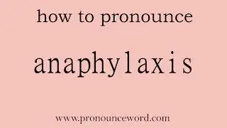 anaphylaxis: How to pronounce anaphylaxis in english (correct!).Start with A. Learn from me.