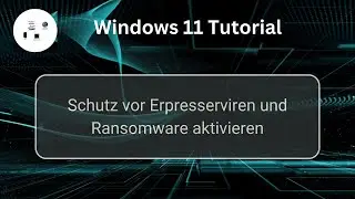 Schutz vor Erpresserviren und Ransomware in Windows 11 aktivieren! Windows 11 Sicherheits-Tutorial!