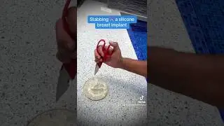 Stabbing ✂️ a silicone breast implant