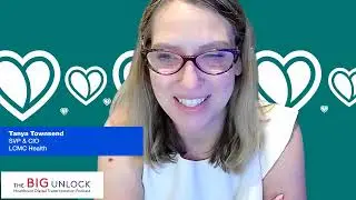 Tanya Townsend | How LCMC Health Makes Technology Choices | The Big Unlock Podcast