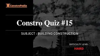 Constro Quiz #15 : MCQ questions for civil engineers and supervisors | ConstroPedia