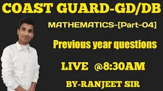 COAST GUARD MATHS PREVIOUS YEAR QUESTIONS||BY-RANJEET SIR