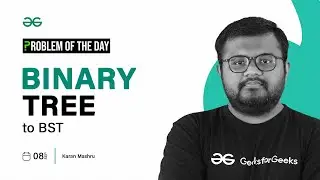 GFG POTD: 08/09/2023 | Binary Tree to BST | Problem of the Day GeeksforGeeks