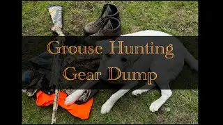 Grouse Hunting Gear Dump