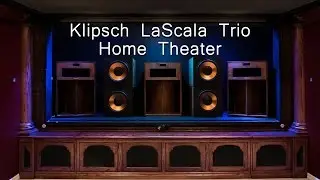 Klipsch LaScala Trio Home Theater Tour 2016