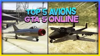 GTA 5 ONLINE | TOP 5 MEILLEURS AVIONS !