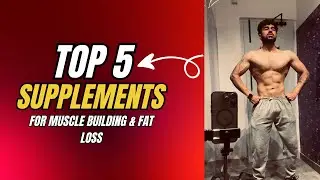 5 best supplements to build Muscle & lose fat