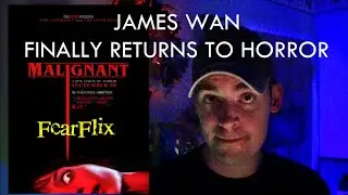 James Wan FINALLY Returns to Horror With MALIGNANT! | FearFlix
