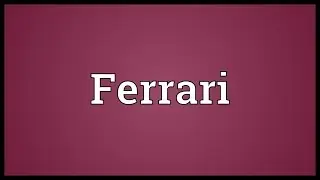 Ferrari Meaning