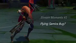 Flying Samira bug? - Stream moments #1