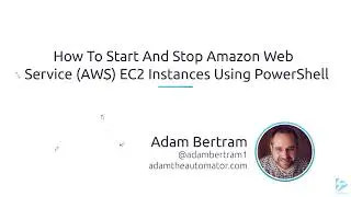 How To Start And Stop Amazon Web Services (AWS) EC2 Instances Using PowerShell