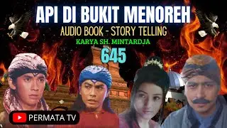 API DIBUKIT MENOREH 645, CERITA SILAT, KISAH TANAH JAWA, KISAH NUSANTARA, CERITA RAKYAT STORYTELLING
