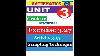 Mathematics Grade 12 Unit 3 Exercise 3.27 & Activity 3.15(Sampling Technique)​@mathT_21​