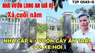Tập 0543-G Nhà Vườn Long An | Nhà vườn Cần Giuộc đúng giá 2tỷ9 còn thương lượng | Nhà vườn 365