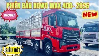 Xe Tải Howo Max 400Hp Mui Bạt Phi&ecirc;n Bản Mới Nhất 2026| PH&Uacute;C XE TẢI ĐỒNG NAI