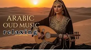 Soul of the Desert – Deeply Relaxing Arabic Oud & Qanun
