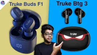 Truke buds F1 vs truke btg 3 comparison | don't buy Truke buds F1