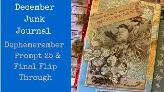 Junk Journal | #Dephemerember | Prompt 25 & Final Flip Through | December Collage | December Daily