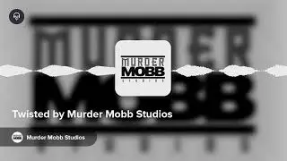 Twisted by Murder Mobb Studios