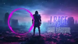 SOUL WARRIOR | I RAGE