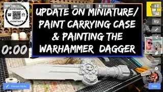 Update on Miniature/Paint carrying case & Painting the Warhammer  Dagger