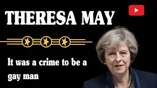 Theresa May | It was a crime to be a gay man | at listen Speeches in English