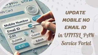 How to Update Mobile Number and Email ID in UTIITSL PAN Portal: A Step-by-Step Guide