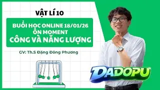 BUỔI HỌC ONLINE 18/1/2026 - MOMENT VÀ NĂNG LƯỢNG