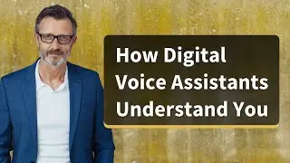 How Digital Voice Assistants Understand You