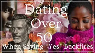 My BIG Dating Mistake | How to Say No to Men: A Dating Lesson for Women Over 50