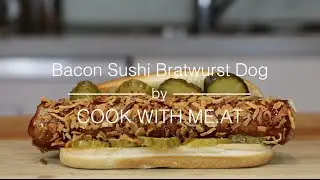 Bacon Sushi Bratwurst Dog - COOK WITH ME.AT