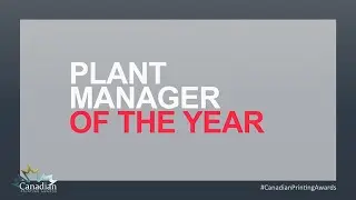 2025 Canadian Printing Awards: Plant Manager of the Year Introduction