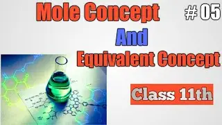 Class 11 | Mole Concept and Equivalent Concept  | Part 05 | problems of Mole Concept