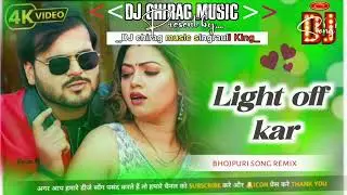 Light off karab  chumma dehab tohara ke pati (DJ chirag music)dj remix bhojpuri song @djchiragmusic 