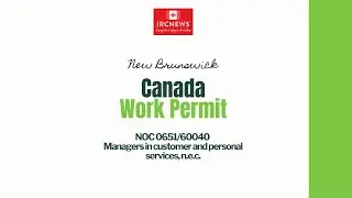 New Brunswick NOC 0651/60040 Managers in customer and personal services, n.e.c. Work Permits