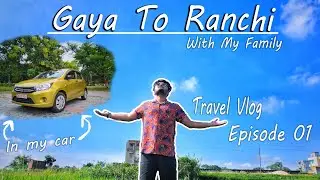 Travel Vlog | Gaya (Bihar) To Ranchi (Jharkhand) | Road Trip with family | Vlog 10 | Ep. 01.