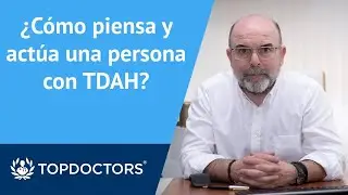 Principales s&iacute;ntomas de la persona con TDAH - Dr. Oliveros (2/4) | Top Doctors