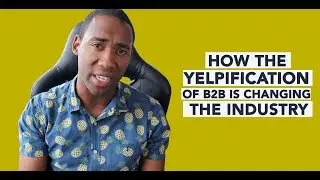 Business Review Sites &ndash; The Yelpification of B2B And What&rsquo;s To Come