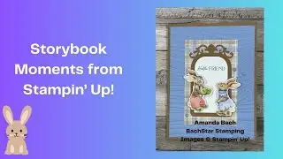 Storybook Moments Suite from Stampin' Up!