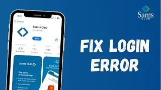 How to Fix Login Error in Sams Club App