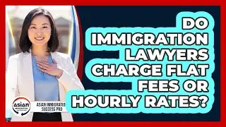 Do Immigration Lawyers Charge Flat Fees Or Hourly Rates?