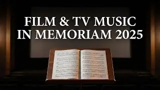 Film & TV Music In Memoriam 2025 | Composers and songwriters