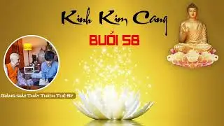 Kinh Kim Cang giảng giải - Thầy Thích Tuệ Sỹ (Buổi 58)