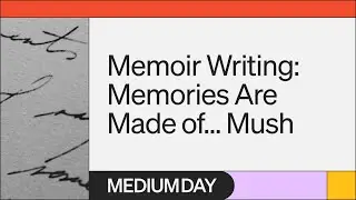 Memoir Writing: Memories Are Made of... Mush | Tom Bentley | Medium Day 2023