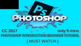 Introduction in Adobe Photoshop CC 2017 {Must Watch}