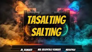 🌴TASALTING SALTING_JN REMIXER - MUSICPALU🔥#juliontaloremixer   