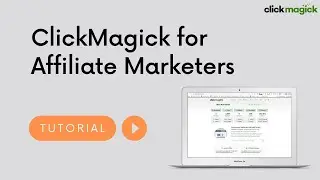 [Учебное пособие 2022 года] Clickmagick для аффилированных маркетологов