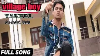 VAKEEL - Village boy ft Anshul Dixit  || Latest Hindi Rap Song || 3D sound effect